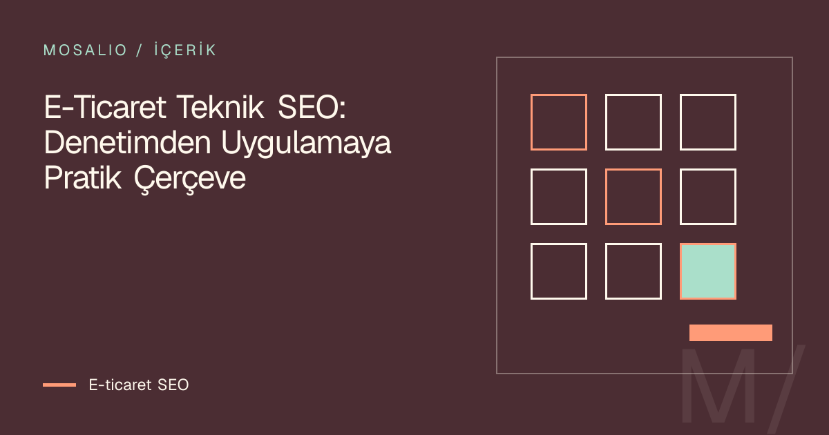 E-Ticaret Teknik SEO: Denetimden Uygulamaya Pratik Çerçeve için görsel karar haritası